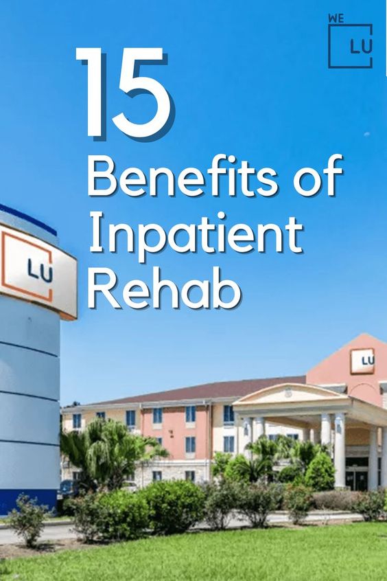 Benefits Of Inpatient Rehab