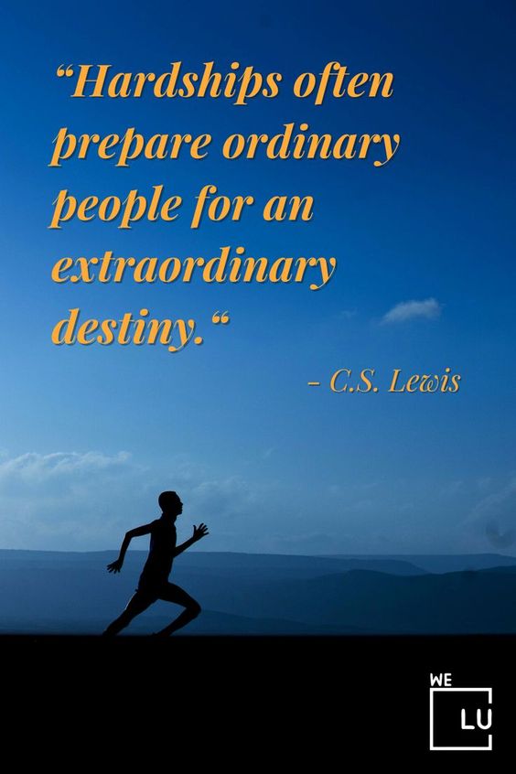 "Hardships often prepare ordinary people for an extraordinary destiny." - C.S. Lewis